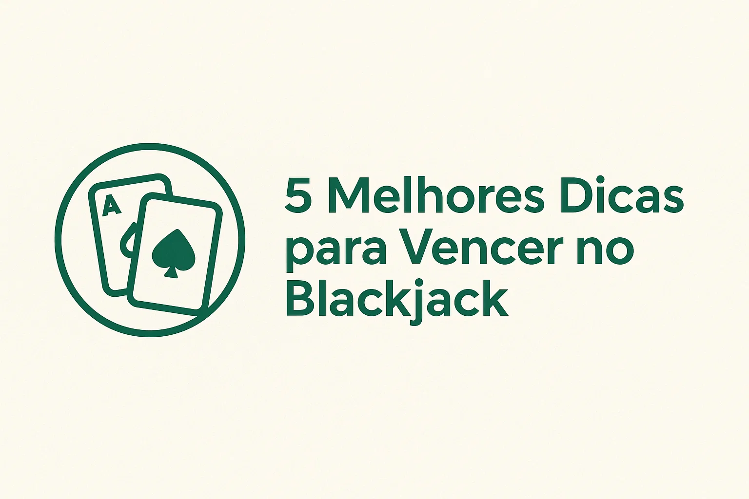 5 Melhores Dicas para Vencer no Blackjack