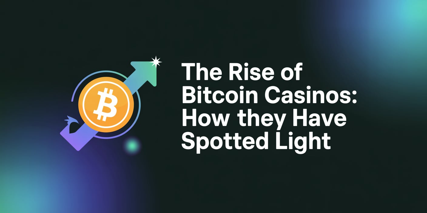 The Rise of Bitcoin Casinos: How They Have Spotted Light