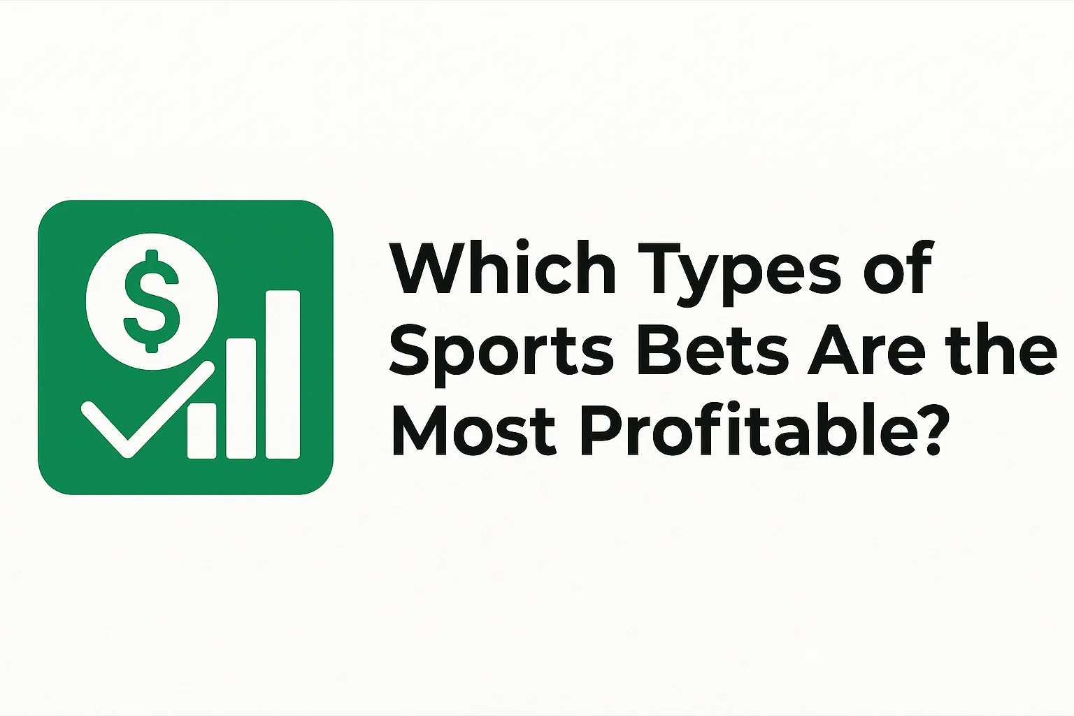 Which Types of Sports Bets Are the Most Profitable?